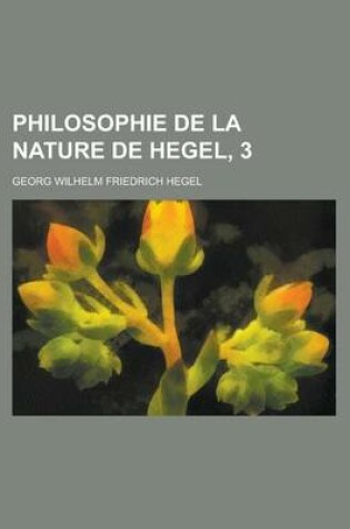 Cover of Philosophie de La Nature de Hegel, 3