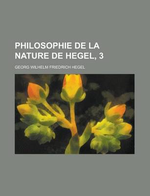 Book cover for Philosophie de La Nature de Hegel, 3