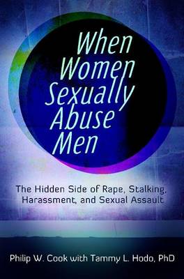 Book cover for When Women Sexually Abuse Men: The Hidden Side of Rape, Stalking, Harassment, and Sexual Assault