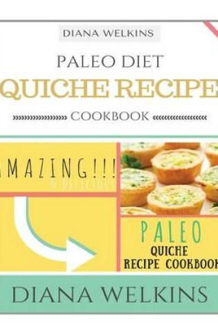 Cover of Paleo Diet Quiche Recipe Cookbook