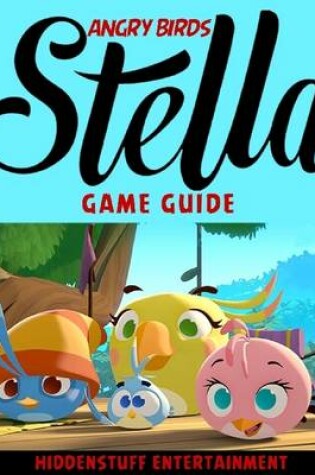 Cover of Angry Birds Stella Game Guide