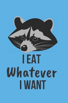 Book cover for I Eat Whatever I Want