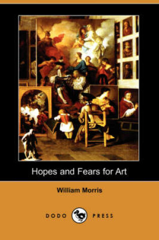 Cover of Hopes and Fears for Art (Dodo Press)