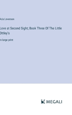 Book cover for Love at Second Sight; Book Three Of The Little Ottley's