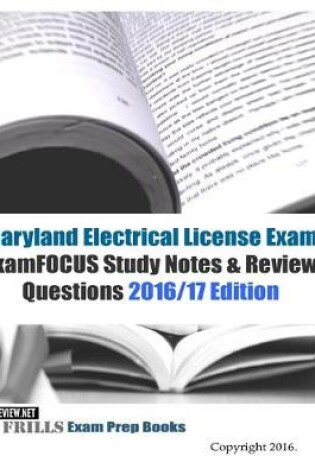 Cover of Maryland Electrical License Exam ExamFOCUS Study Notes & Review Questions 2016/17 Edition