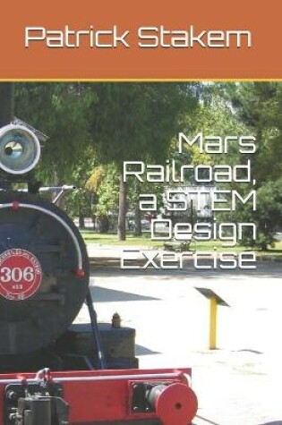 Cover of Mars Railroad, a STEM Design Exercise
