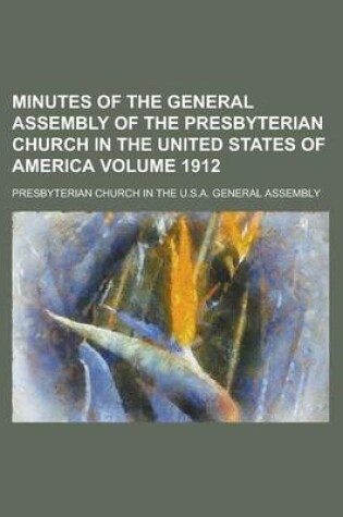 Cover of Minutes of the General Assembly of the Presbyterian Church in the United States of America Volume 1912