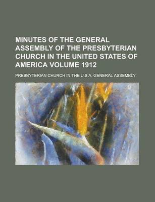 Book cover for Minutes of the General Assembly of the Presbyterian Church in the United States of America Volume 1912