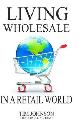 Cover of Living Wholesale In A Retail World