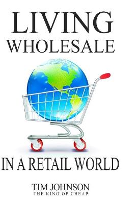Book cover for Living Wholesale In A Retail World