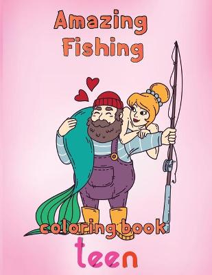 Book cover for Amazing Fishing Coloring Book Teen