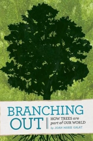 Cover of Branching Out: How Trees Are a Part of Our World