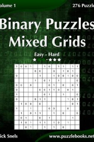 Cover of Binary Puzzles Mixed Grids - Easy to Hard - Volume 1 - 276 Puzzles