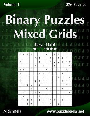 Cover of Binary Puzzles Mixed Grids - Easy to Hard - Volume 1 - 276 Puzzles