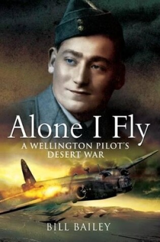 Cover of Alone I Fly: A Wellington Pilot's Desert War