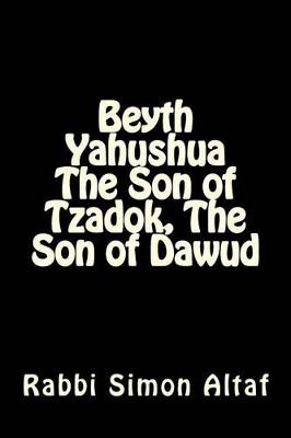 Book cover for Beyth Yahushua The Son of Tzadok, The Son of Dawud