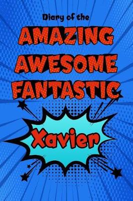 Book cover for Diary of the Amazing Awesome Fantastic Xavier