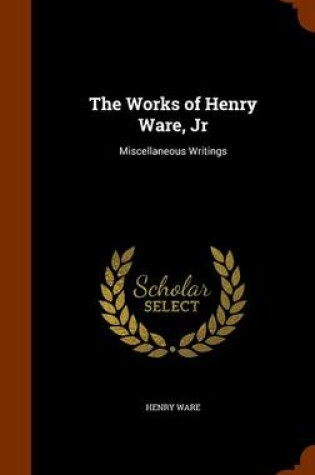 Cover of The Works of Henry Ware, Jr