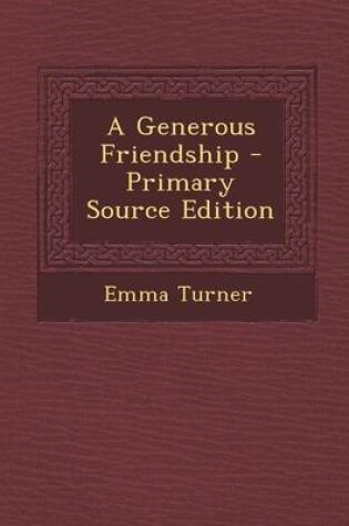 Cover of A Generous Friendship - Primary Source Edition