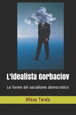 Book cover for L'idealista Gorbaciov