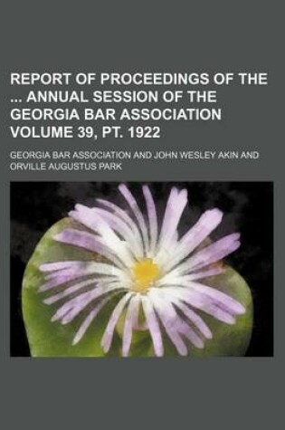 Cover of Report of Proceedings of the Annual Session of the Georgia Bar Association Volume 39, PT. 1922