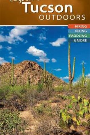 Cover of Explore Tucson Outdoors