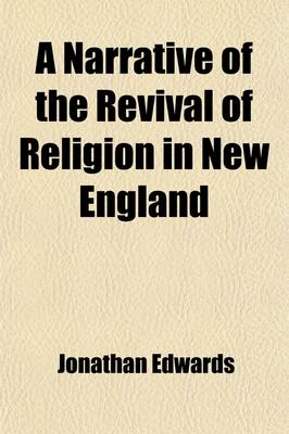 Book cover for A Narrative of the Revival of Religion in New England; With Thoughts on That Revival