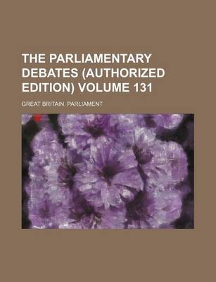 Book cover for The Parliamentary Debates (Authorized Edition) Volume 131