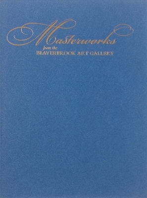 Cover of Masterworks from the Beaverbrook Art Gallery (Special edition)