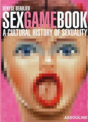 Book cover for Sex Game Book: a Cultural History of Sexuality