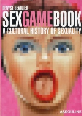 Book cover for Sex Game Book: a Cultural History of Sexuality