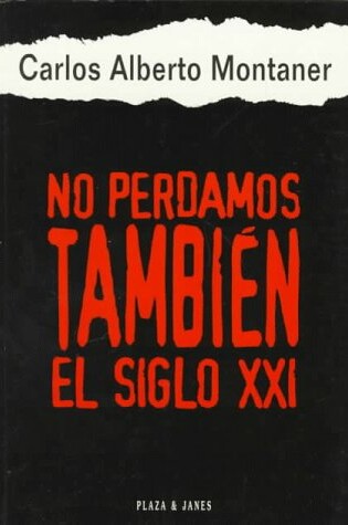 Cover of No Perdamos Tambien El Siglo Xxi/Let's Not Also Miss the 21st Century