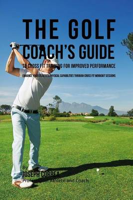 Book cover for The Golf Coach's Guide to Cross Fit Training for Improved Performance