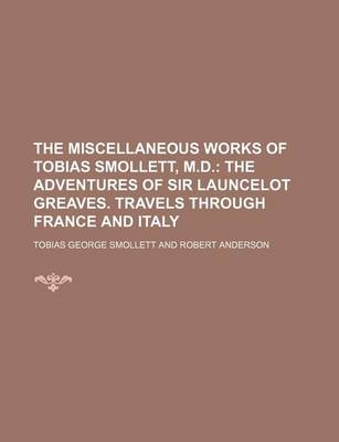 Book cover for The Miscellaneous Works of Tobias Smollett, M.D. (Volume 5); The Adventures of Sir Launcelot Greaves. Travels Through France and Italy