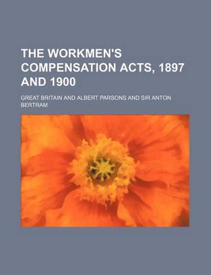 Book cover for The Workmen's Compensation Acts, 1897 and 1900