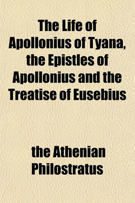 Book cover for The Life of Apollonius of Tyana, the Epistles of Apollonius and the Treatise of Eusebius