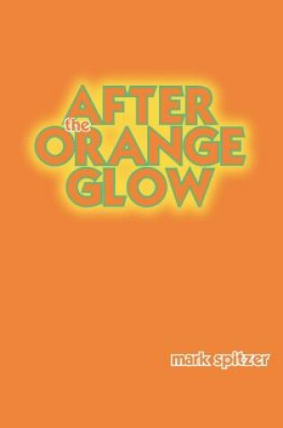 Cover of After the Orange Glow