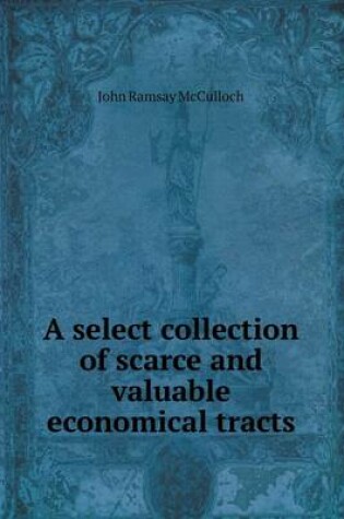 Cover of A Select Collection of Scarce and Valuable Economical Tracts