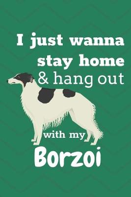 Book cover for I just wanna stay home & hang out with my Borzoi
