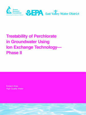 Book cover for Treatability of Perchlorate in Groundwater Using Ion Exchange Technology - Phase II