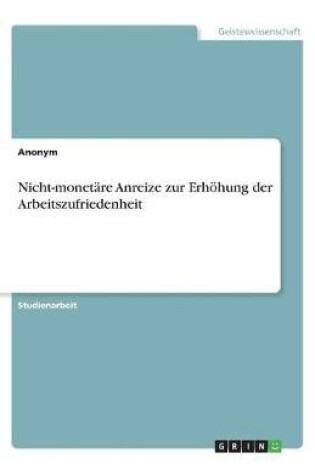 Cover of Nicht-monetäre Anreize zur Erhöhung der Arbeitszufriedenheit