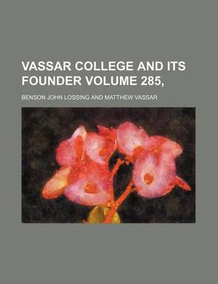 Book cover for Vassar College and Its Founder Volume 285,