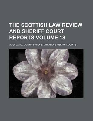 Book cover for The Scottish Law Review and Sheriff Court Reports Volume 18