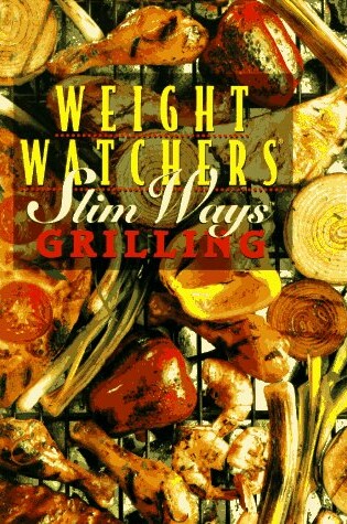 Cover of Weight Watchers Slim Ways: Grilling