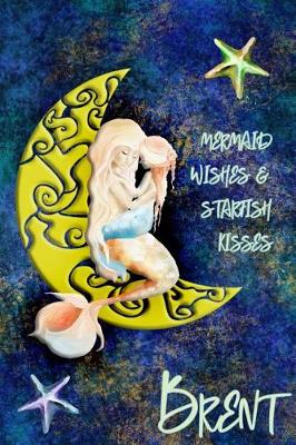 Book cover for Mermaid Wishes and Starfish Kisses Brent