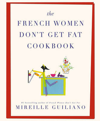 Cover of The French Women Don't Get Fat Cookbook