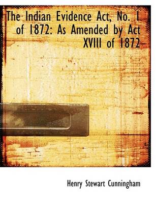 Book cover for The Indian Evidence ACT, No. 1 of 1872