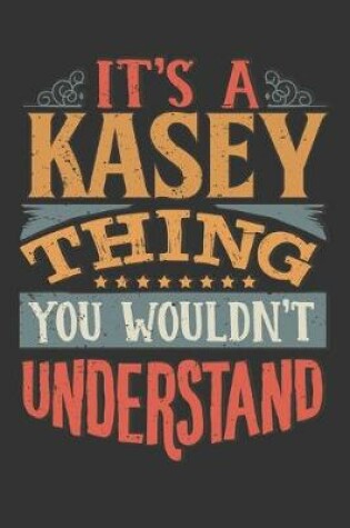 Cover of Its A Kasey Thing You Wouldnt Understand