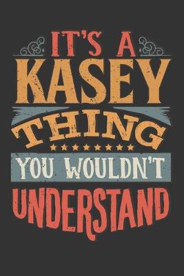 Book cover for Its A Kasey Thing You Wouldnt Understand