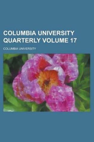 Cover of Columbia University Quarterly Volume 17